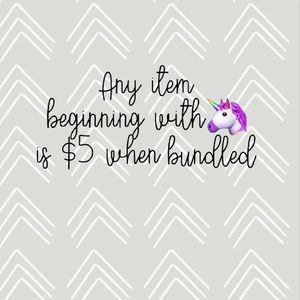 ANY ITEM WITH A 🦄 IN FRONT CAN BE BUNDLED WITH A NON 🦄 ITEM to become $5